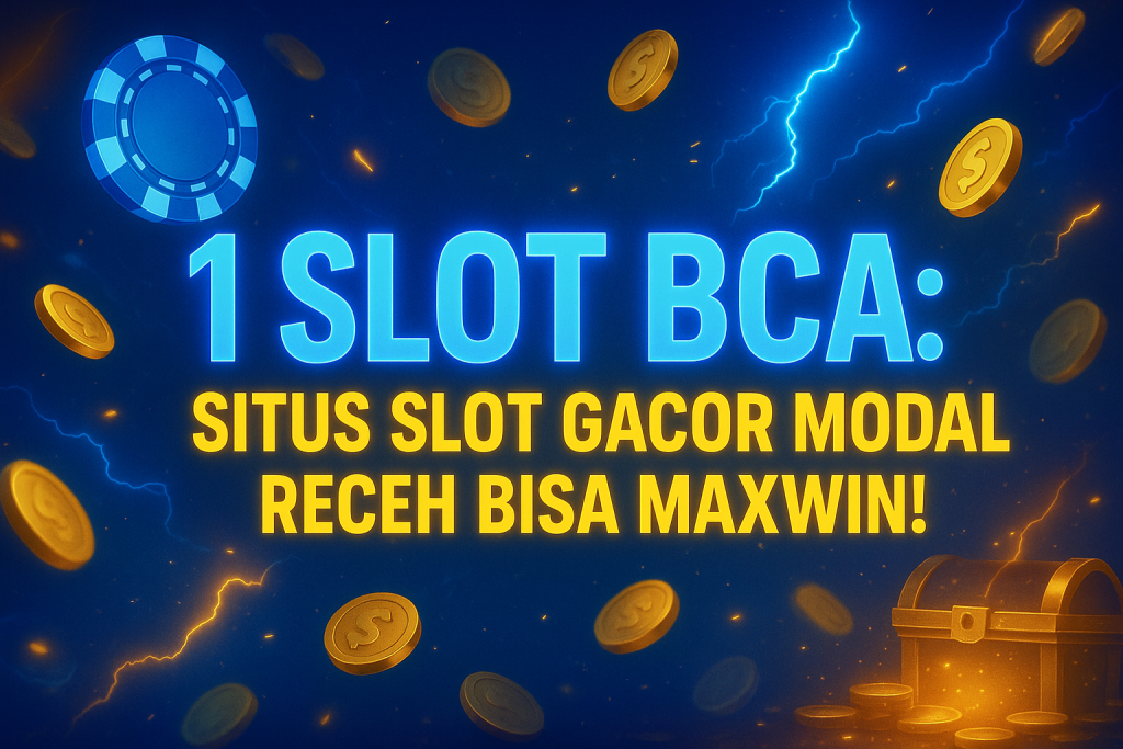 1 slot bca situs slot gacor modal receh bisa maxwin