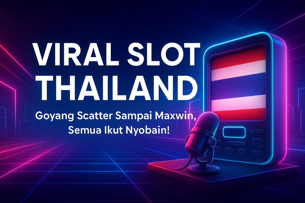 VIRAL SLOT THAILAND Goyang Scatter Sampai Maxwin Semua Ikut Nyobain
