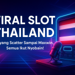 VIRAL SLOT THAILAND Goyang Scatter Sampai Maxwin Semua Ikut Nyobain