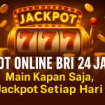 Slot Online BRI 24 Jam Main Kapan Saja Jackpot Setiap Hari